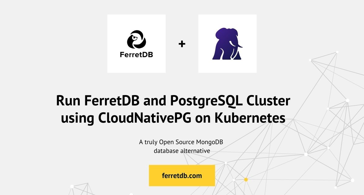 Run FerretDB and Postgres Cluster using CloudNativePG on Kubernetes
