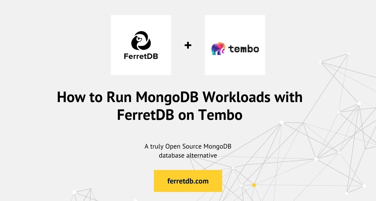 How to Run MongoDB Workloads with FerretDB on Tembo