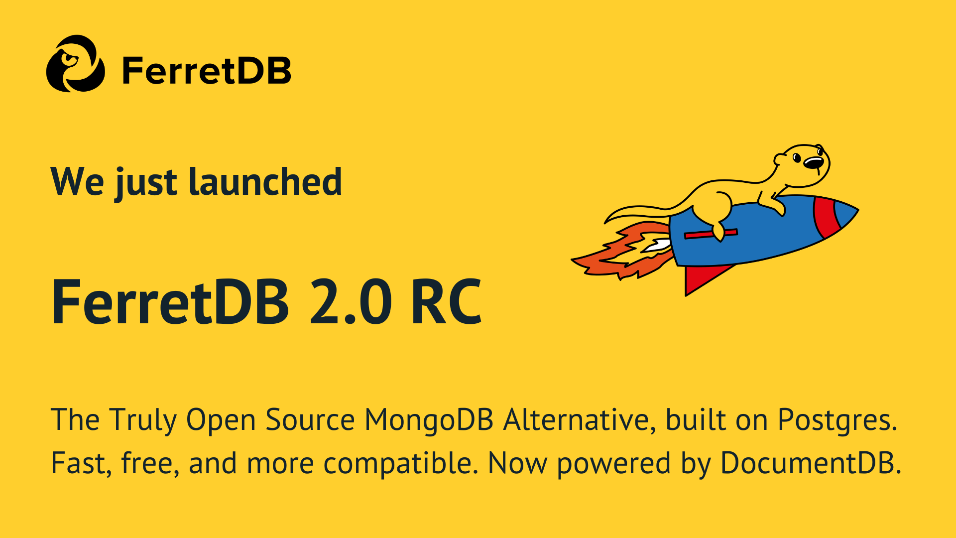 We just launched FerretDB 2.0 RC. The Truly Open Source MongoDB Alternative, built on Postgres. Fast, free, and more compatible. Now powered by DocumentDB.