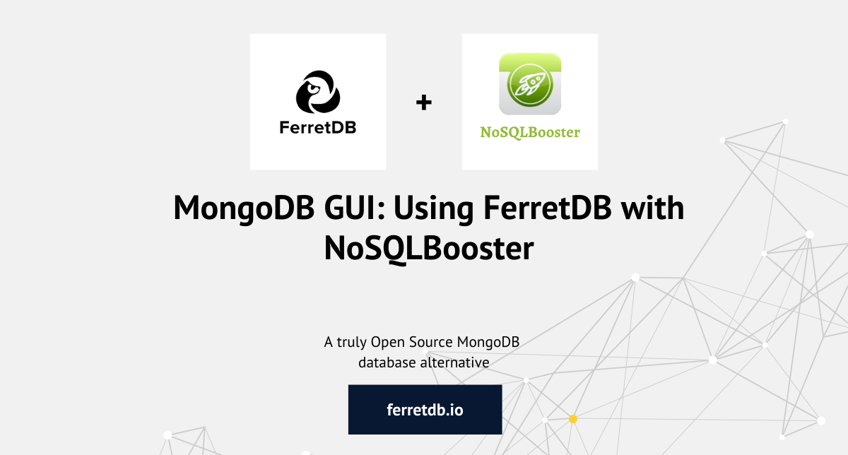 MongoDB GUI: Using FerretDB with NoSQLBooster