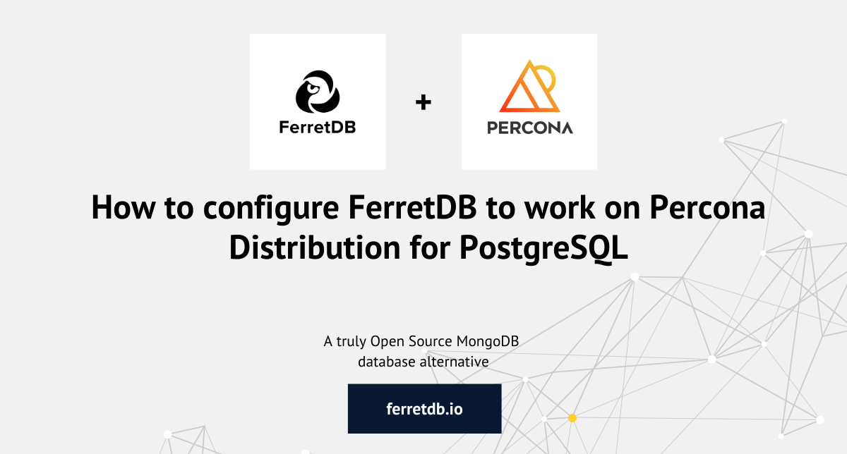 How to Configure FerretDB to Work on Percona Distribution for PostgreSQL