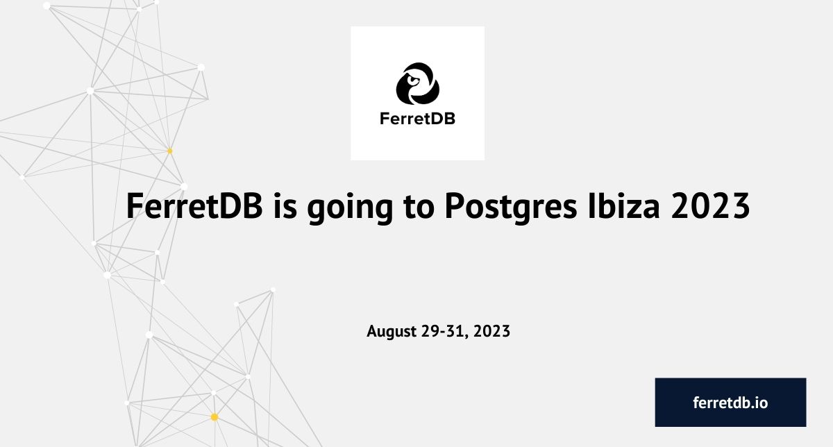 FerretDB is going to Postgres Ibiza 2023