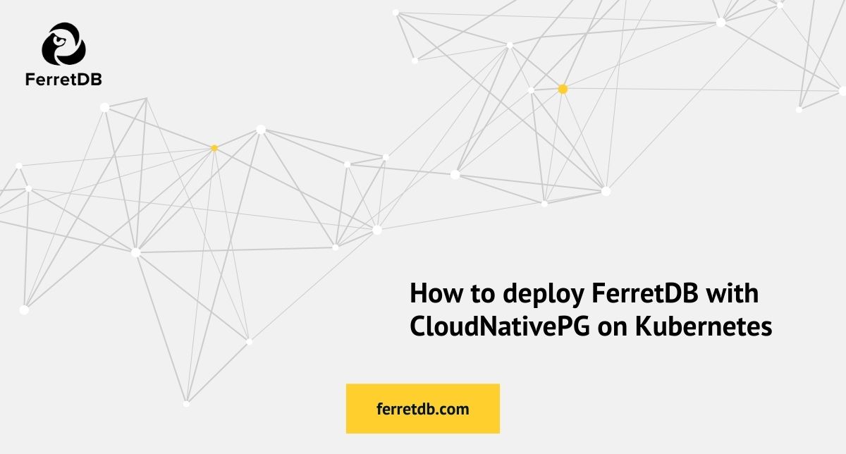 How to deploy FerretDB with CloudNativePG on Kubernetes